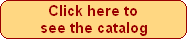 Click here to
see the catalog