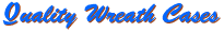 Quality Wreath Cases