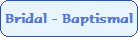 Bridal - Baptismal