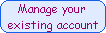 Manage your
existing account